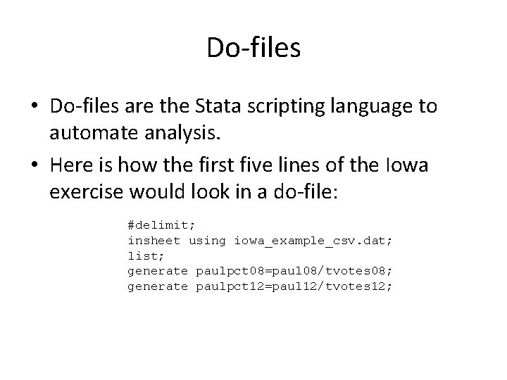 Do-files • Do-files are the Stata scripting language to automate analysis. • Here is Do-files • Do-files are the Stata scripting language to automate analysis. • Here is