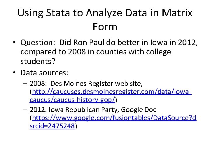 Using Stata to Analyze Data in Matrix Form • Question: Did Ron Paul do Using Stata to Analyze Data in Matrix Form • Question: Did Ron Paul do