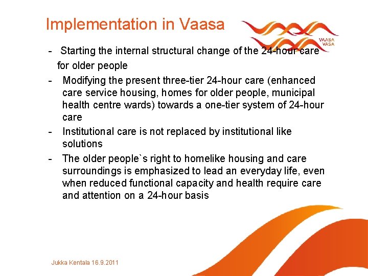 Implementation in Vaasa - Starting the internal structural change of the 24 -hour care