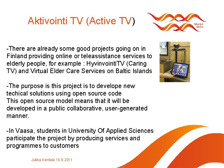 Aktivointi TV (Active TV) -There already some good projects going on in Finland providing