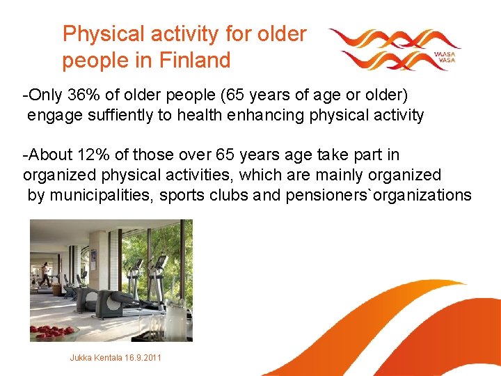 Physical activity for older people in Finland -Only 36% of older people (65 years