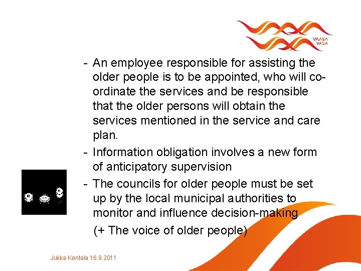 - An employee responsible for assisting the older people is to be appointed, who
