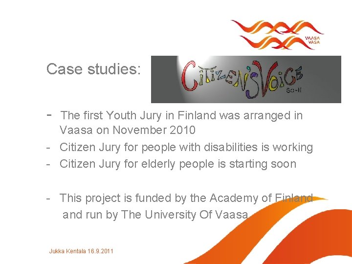 Case studies: - The first Youth Jury in Finland was arranged in Vaasa on