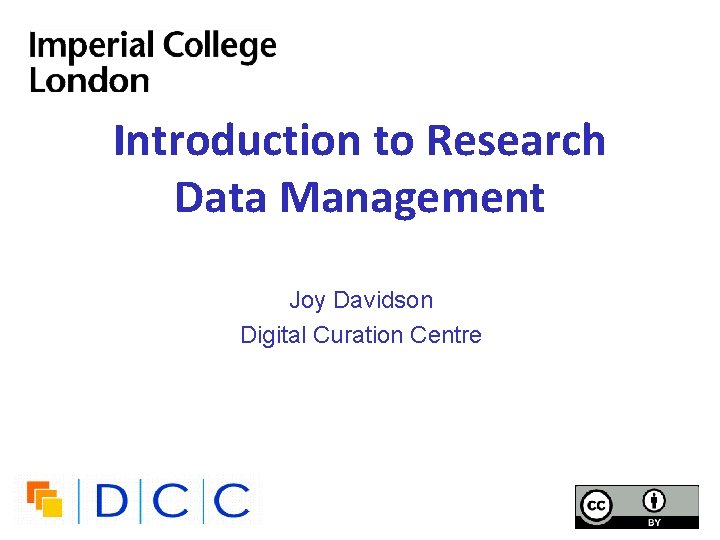 Introduction to Research Data Management Joy Davidson Digital Curation Centre 