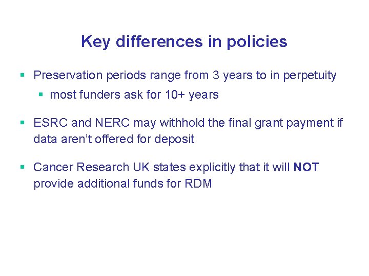 Key differences in policies § Preservation periods range from 3 years to in perpetuity