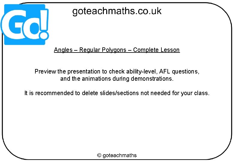 Angles – Regular Polygons – Complete Lesson Preview the presentation to check ability-level, AFL
