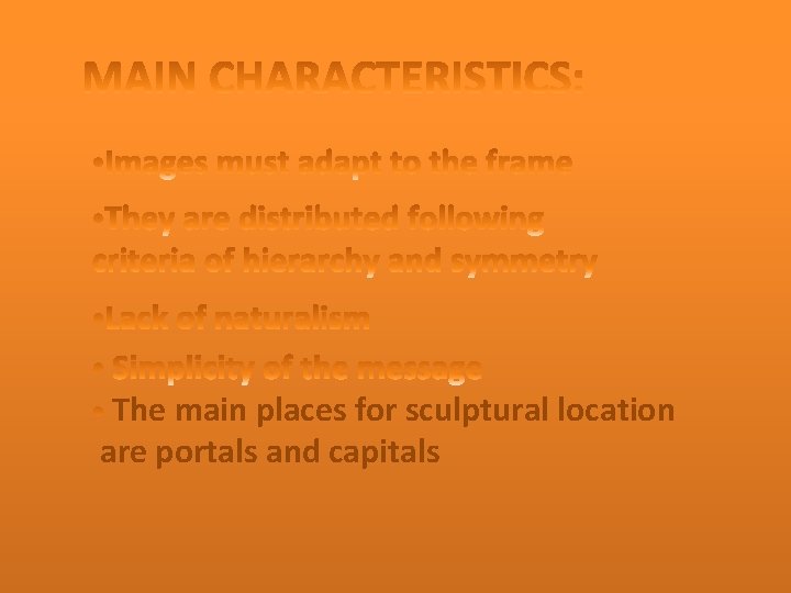 The main places for sculptural location are portals and capitals 