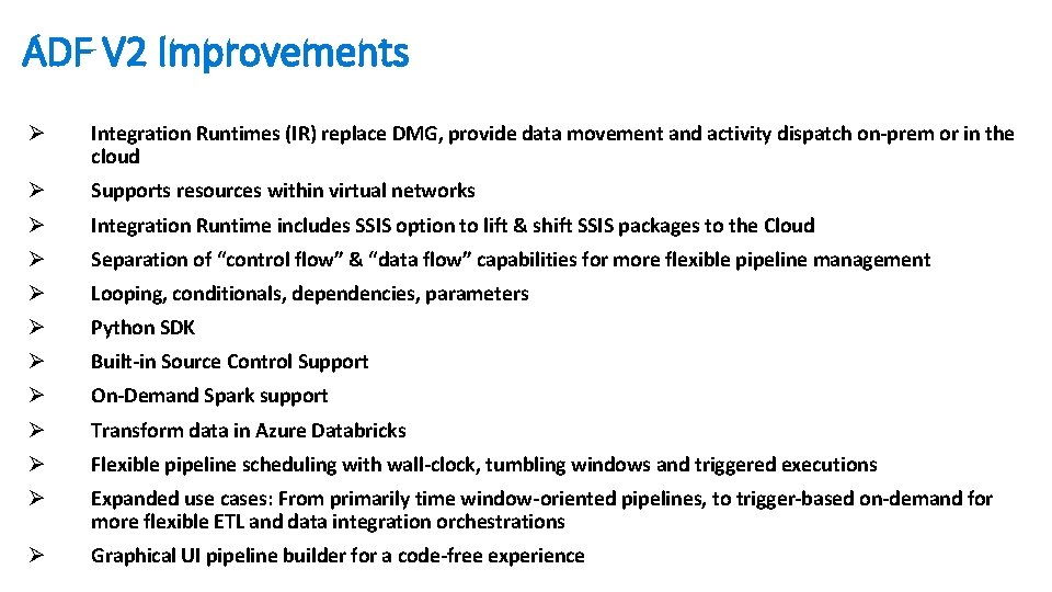 ADF V 2 Improvements Ø Integration Runtimes (IR) replace DMG, provide data movement and