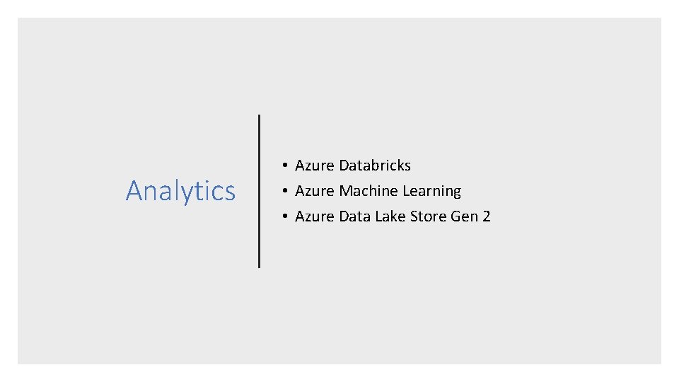 Analytics • Azure Databricks • Azure Machine Learning • Azure Data Lake Store Gen