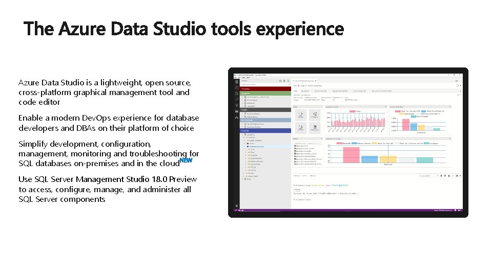 Azure Data Studio is a lightweight, open source, cross-platform graphical management tool and code