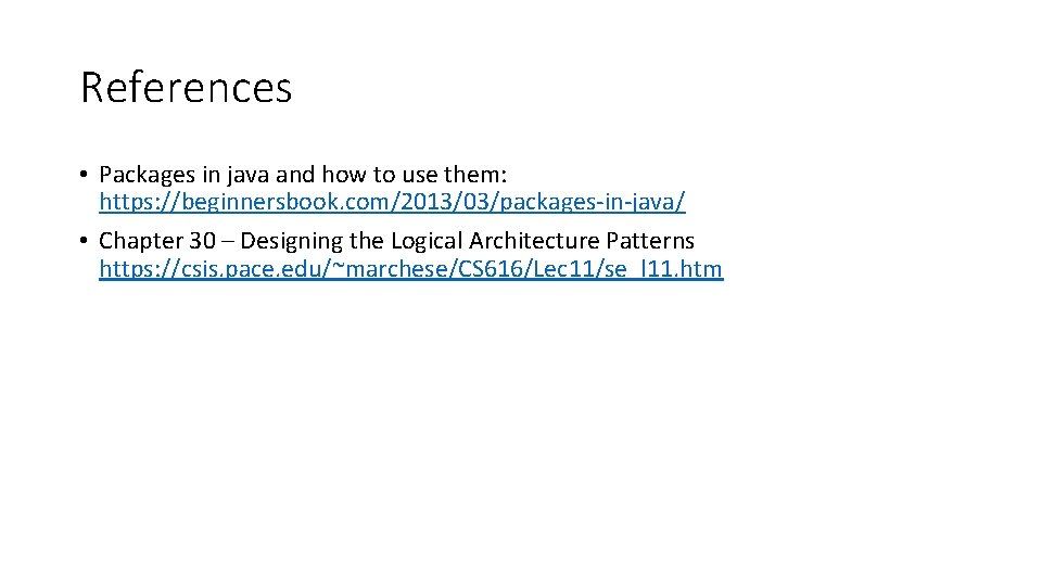 References • Packages in java and how to use them: https: //beginnersbook. com/2013/03/packages-in-java/ •