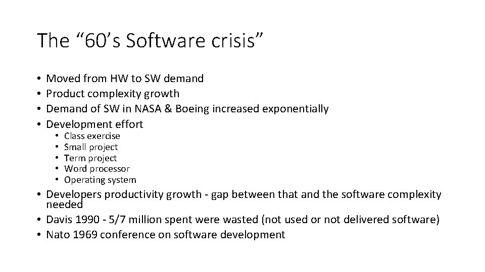 The “ 60’s Software crisis” • • Moved from HW to SW demand Product