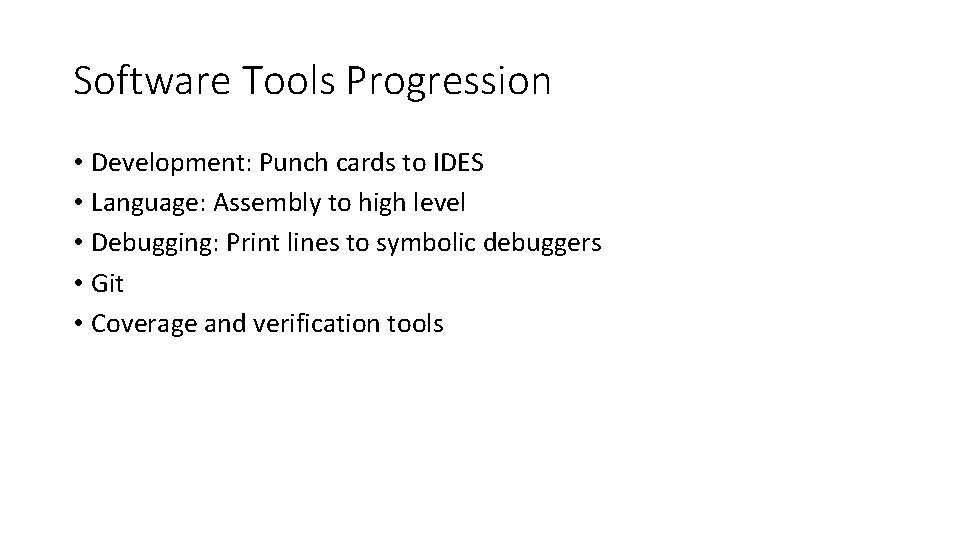 Software Tools Progression • Development: Punch cards to IDES • Language: Assembly to high