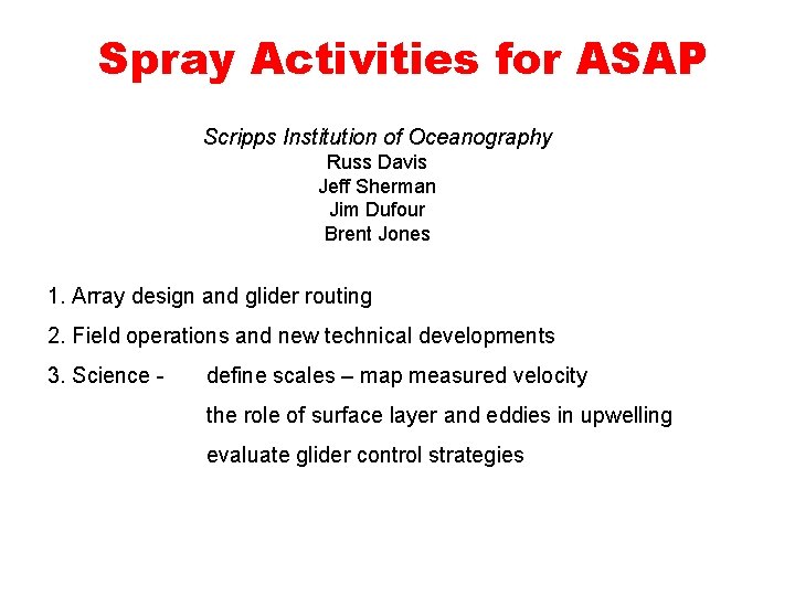 Spray Activities for ASAP Scripps Institution of Oceanography Russ Davis Jeff Sherman Jim Dufour