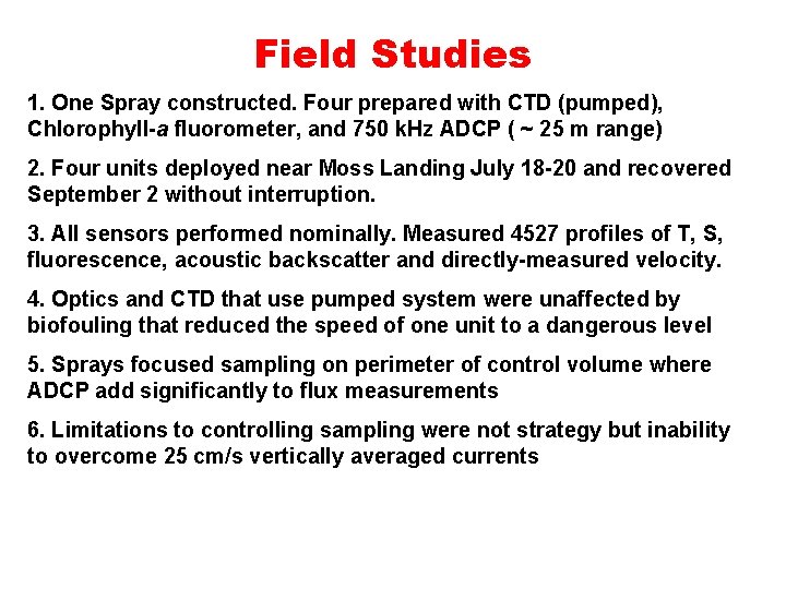 Field Studies 1. One Spray constructed. Four prepared with CTD (pumped), Chlorophyll-a fluorometer, and Field Studies 1. One Spray constructed. Four prepared with CTD (pumped), Chlorophyll-a fluorometer, and