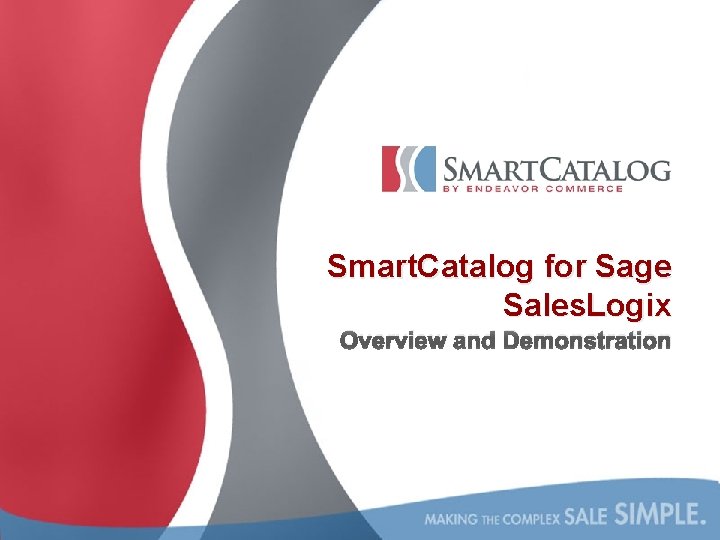 Smart. Catalog for Sage Sales. Logix Overview and Demonstration 