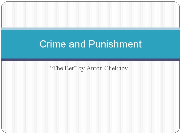 Crime and Punishment “The Bet” by Anton Chekhov 