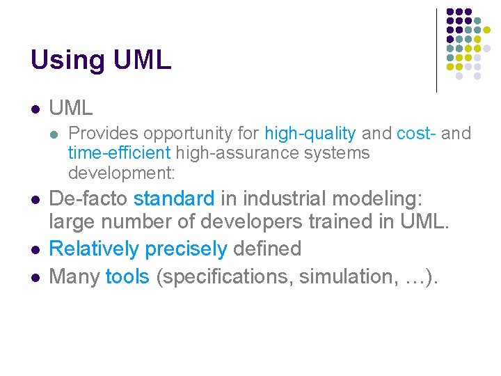 Using UML l l l l Provides opportunity for high-quality and cost- and time-efficient