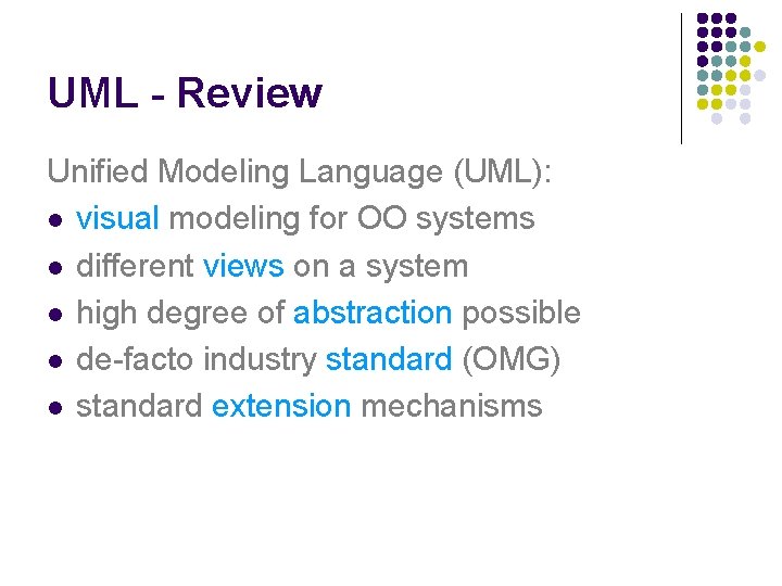 UML - Review Unified Modeling Language (UML): l visual modeling for OO systems l