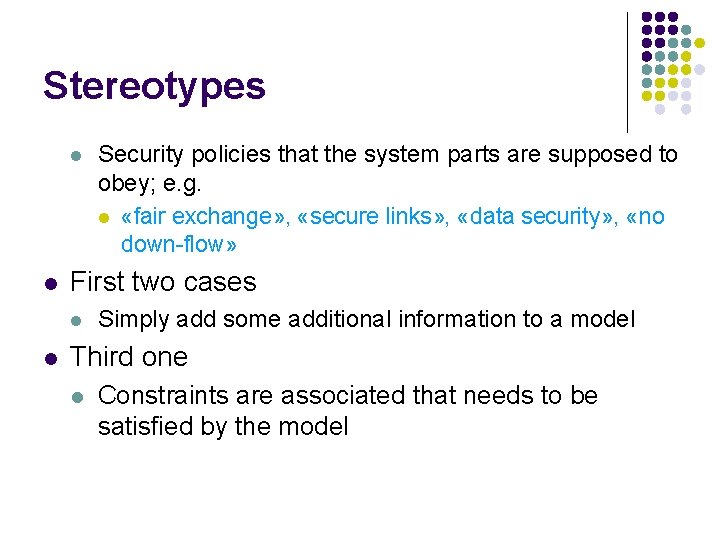 Stereotypes l l First two cases l l Security policies that the system parts