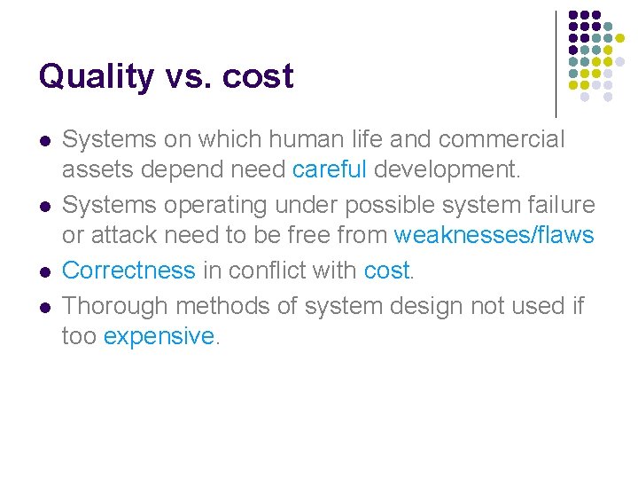 Quality vs. cost l l Systems on which human life and commercial assets depend