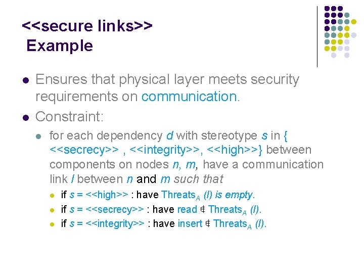 <<secure links>> Example l l Ensures that physical layer meets security requirements on communication.