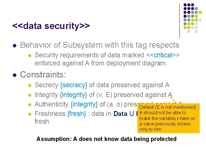 <<data security>> l Behavior of Subsystem with this tag respects l l Security requirements