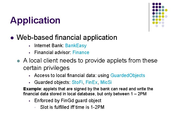 Application l Web-based financial application § § l Internet Bank: Bank. Easy Financial advisor: