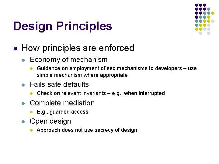 Design Principles l How principles are enforced l Economy of mechanism l l Fails-safe