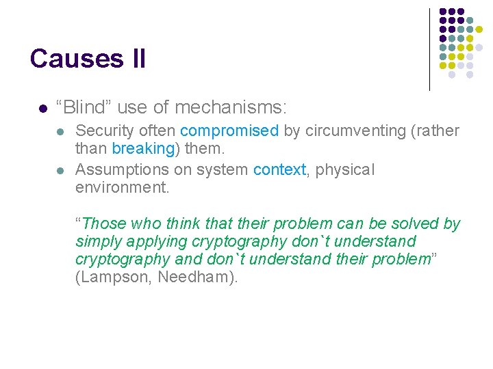 Causes II l “Blind” use of mechanisms: l l Security often compromised by circumventing