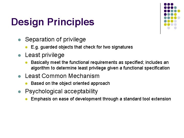 Design Principles l Separation of privilege l l Least privilege l l Basically meet