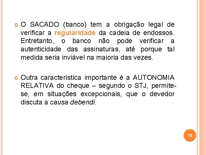  O SACADO (banco) tem a obrigação legal de verificar a regularidade da cadeia