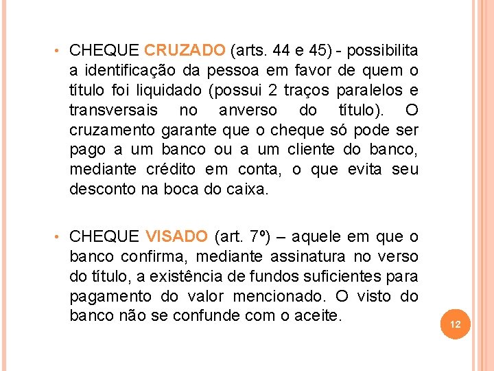  • CHEQUE CRUZADO (arts. 44 e 45) - possibilita a identificação da pessoa