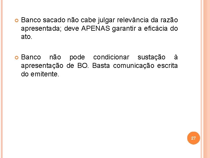  Banco sacado não cabe julgar relevância da razão apresentada; deve APENAS garantir a