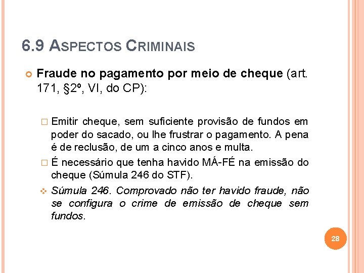 6. 9 ASPECTOS CRIMINAIS Fraude no pagamento por meio de cheque (art. 171, §