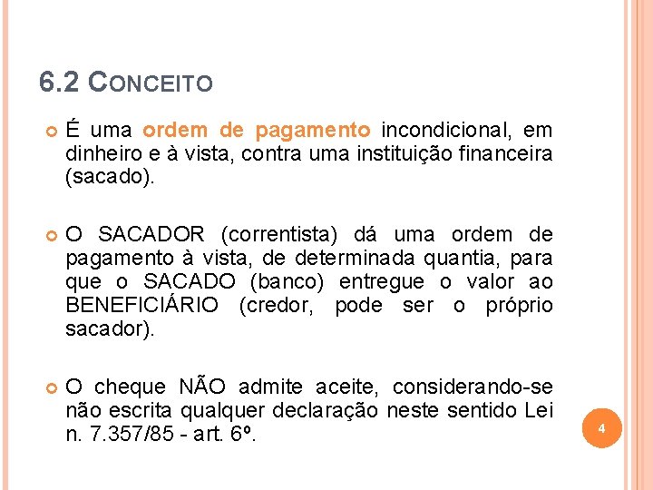 6. 2 CONCEITO É uma ordem de pagamento incondicional, em dinheiro e à vista,