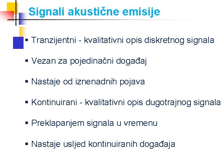 Signali akustične emisije § Tranzijentni - kvalitativni opis diskretnog signala § Vezan za pojedinačni