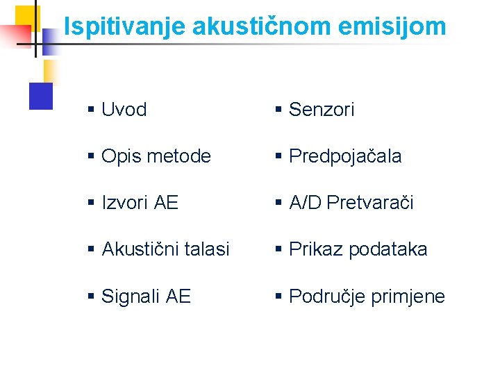 Ispitivanje akustičnom emisijom § Uvod § Senzori § Opis metode § Predpojačala § Izvori