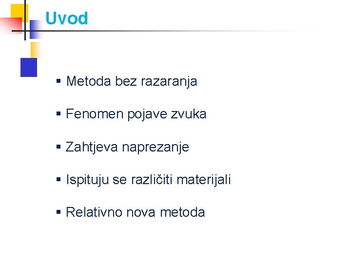 Uvod § Metoda bez razaranja § Fenomen pojave zvuka § Zahtjeva naprezanje § Ispituju