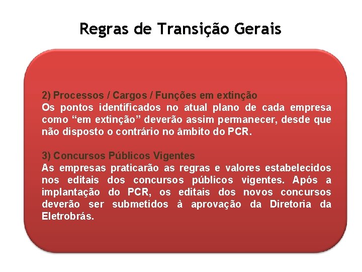 Regras de Transição Gerais 2) Processos / Cargos / Funções em extinção Os pontos