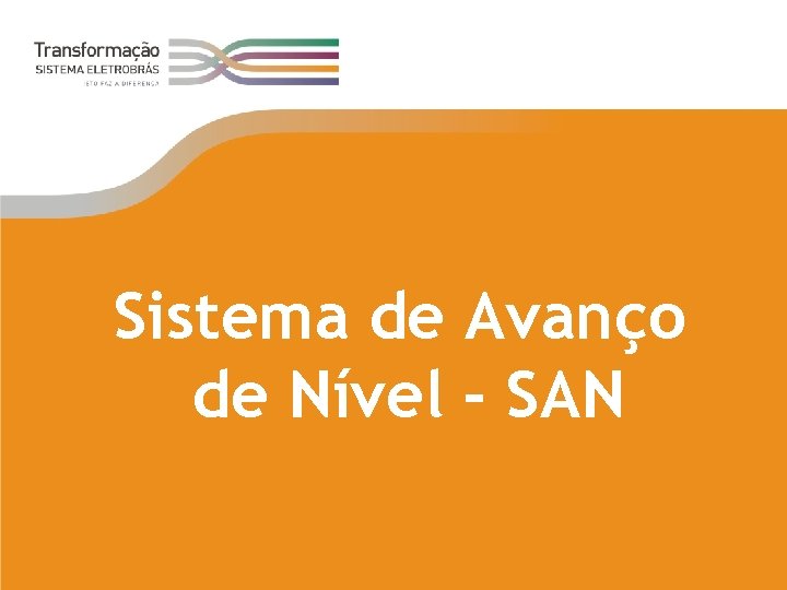 Sistema de Avanço de Nível - SAN 