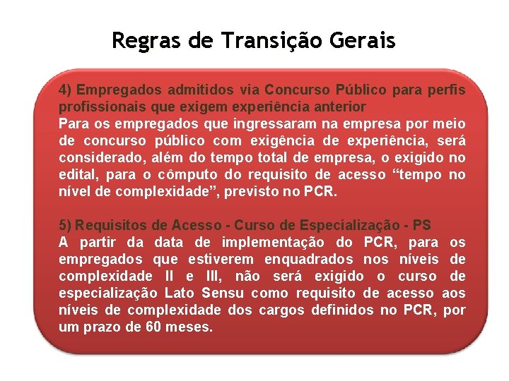 Regras de Transição Gerais 4) Empregados admitidos via Concurso Público para perfis profissionais que