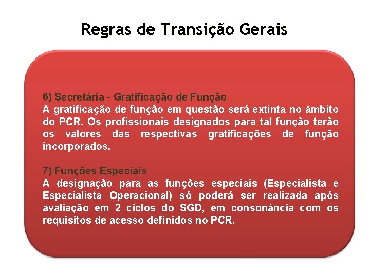 Regras de Transição Gerais 6) Secretária - Gratificação de Função A gratificação de função