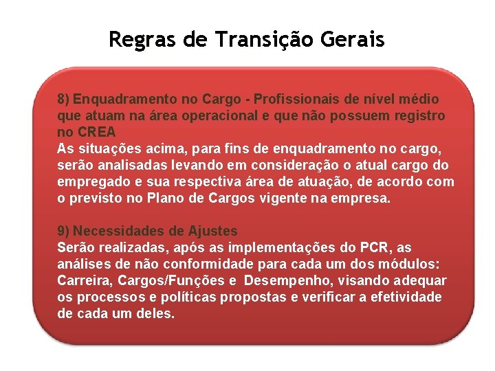 Regras de Transição Gerais 8) Enquadramento no Cargo - Profissionais de nível médio que