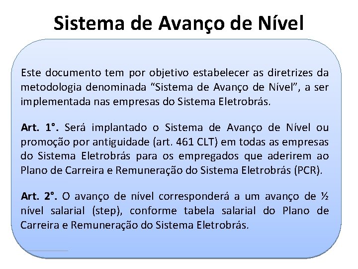 Sistema de Avanço de Nível Este documento tem por objetivo estabelecer as diretrizes da