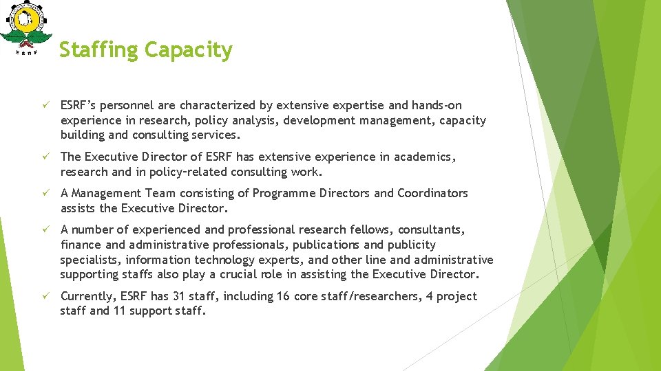 Staffing Capacity ü ESRF’s personnel are characterized by extensive expertise and hands-on experience in