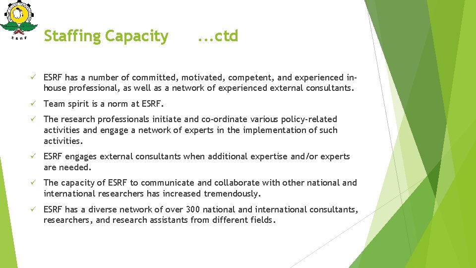 Staffing Capacity . . . ctd ü ESRF has a number of committed, motivated,