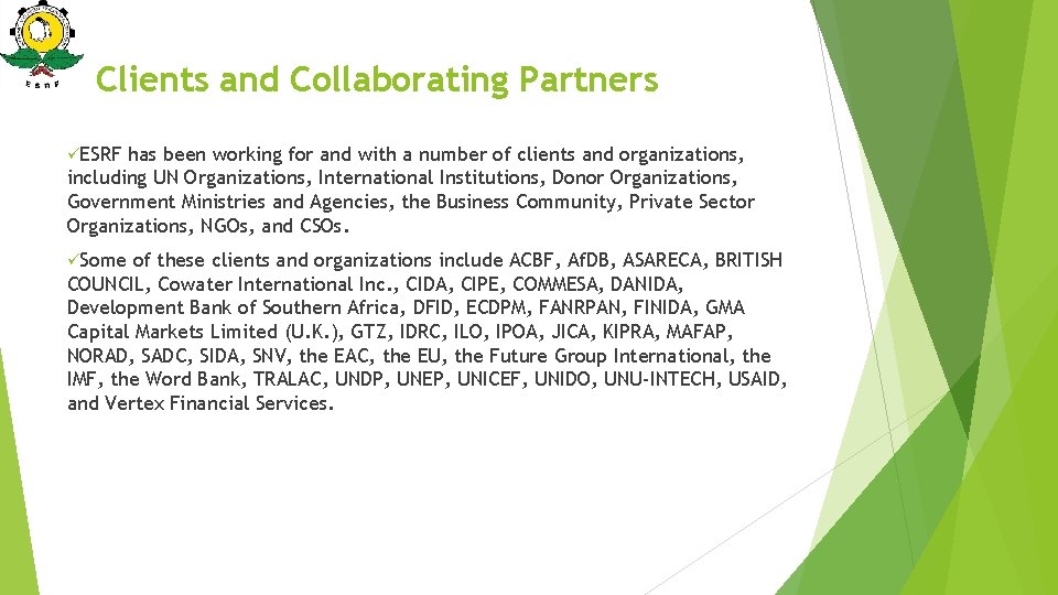 Clients and Collaborating Partners üESRF has been working for and with a number of