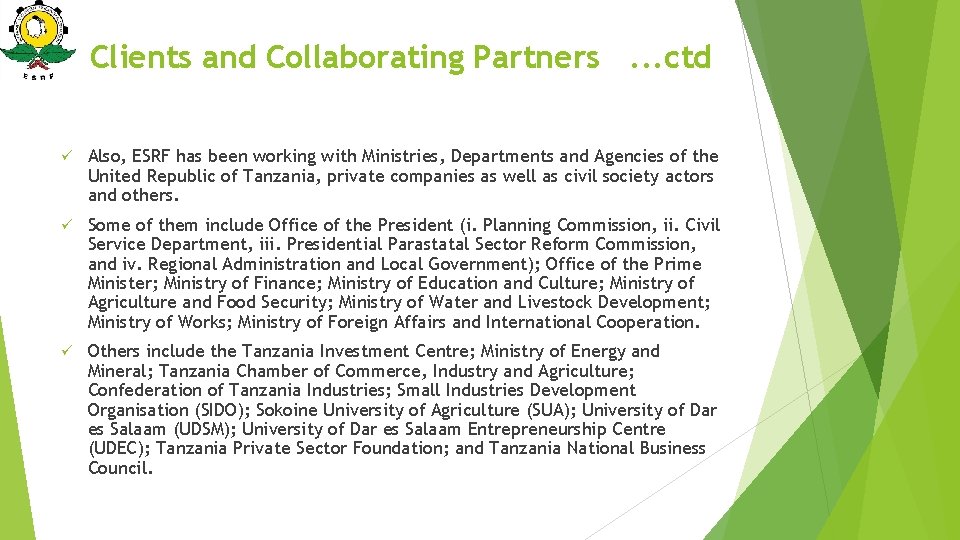 Clients and Collaborating Partners. . . ctd ü Also, ESRF has been working with