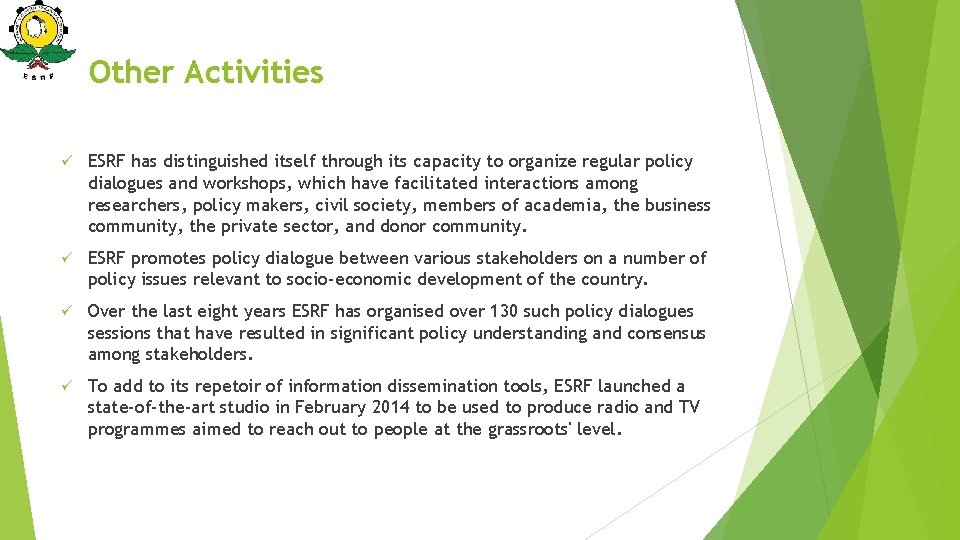 Other Activities ü ESRF has distinguished itself through its capacity to organize regular policy